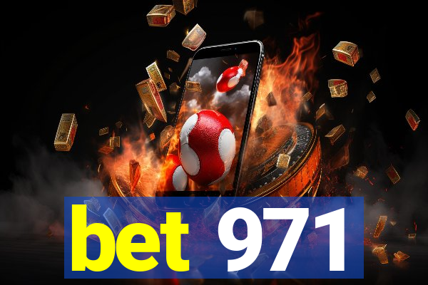 bet 971